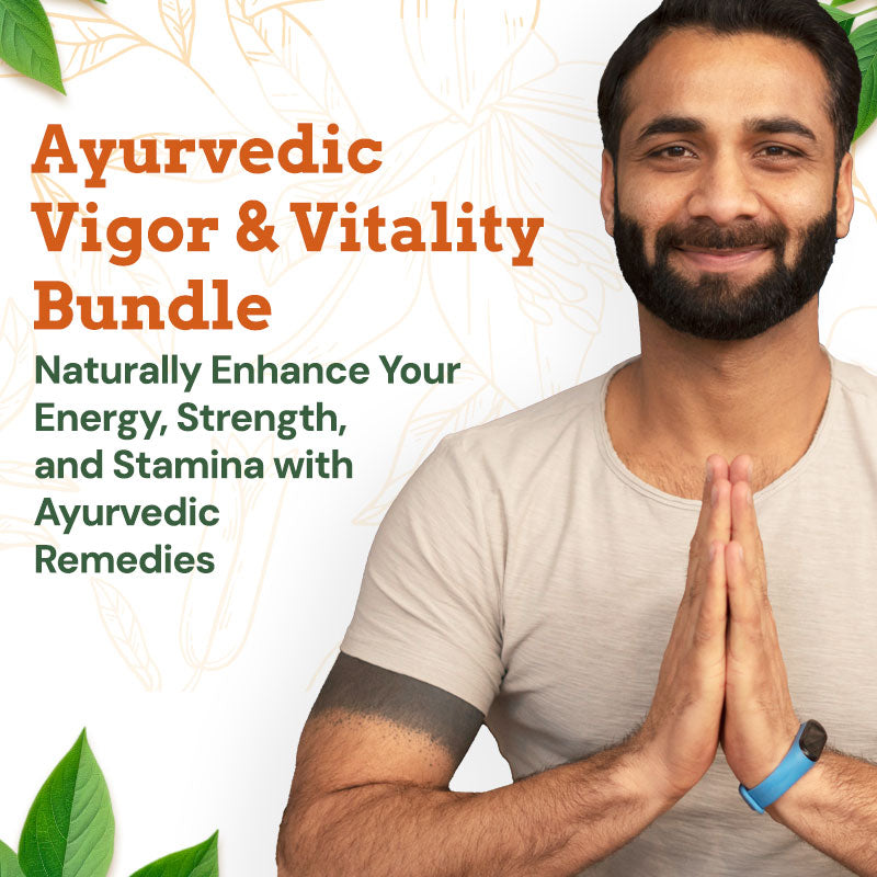 Vigor & Vitality Bundle - Ayurvedic Wellness Solutions for Men